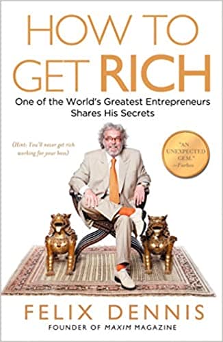 How To Get Rich” by Felix Dennis