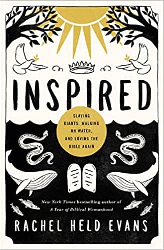 Inspired- Slaying Giants, Walking on Water, and Loving the Bible Againt