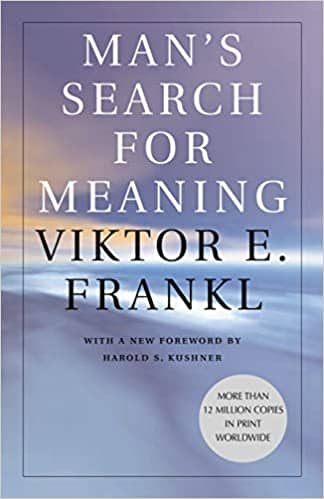 Man’s Search for Meaning by Viktor E. Frankl