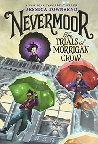 Nevermoor The Trials of Morgan Crow By Jessica Townsend