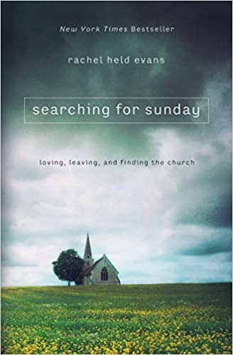 Searching for Sunday- Loving, Leaving, and Finding the Church