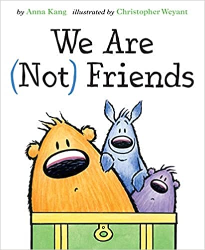 We Are (Not) Friends by Anna Kang