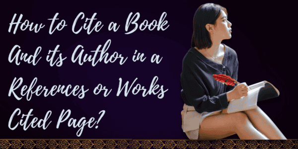 How to Cite a Book And its Author in a References or Works Cited Page