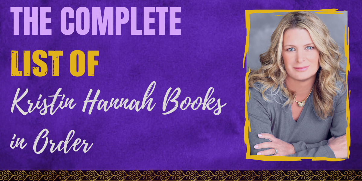 The Complete List of Kristin Hannah Books in Order Hooked To Books