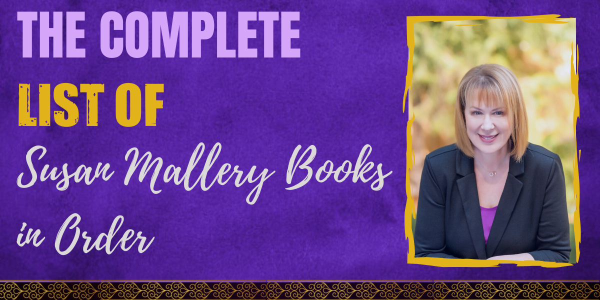 The Complete List of Susan Mallery Books in Order