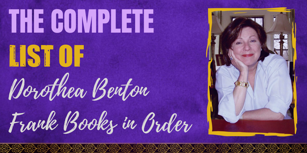 The Complete List of Dorothea Benton Frank Books in Order