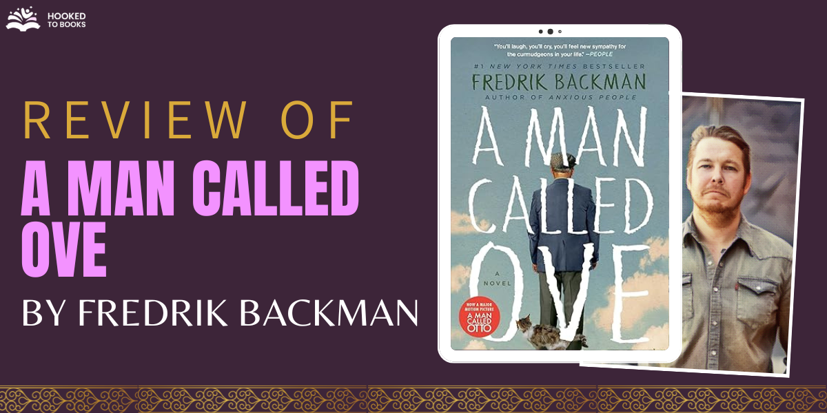 Book Review Of A Man Called Ove By Fredrik Backman - Hooked To Books