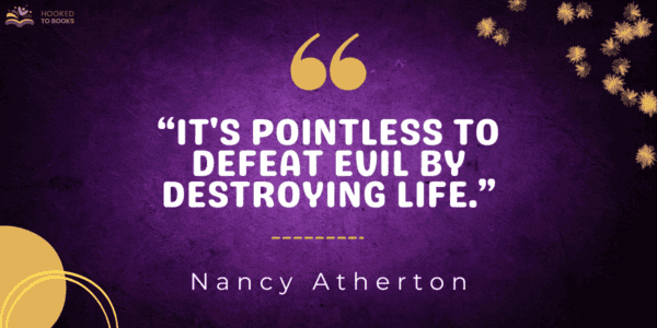 It's pointless to defeat evil by destroying life