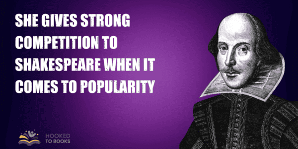 She gives strong competition to Shakespeare when it comes to popularity