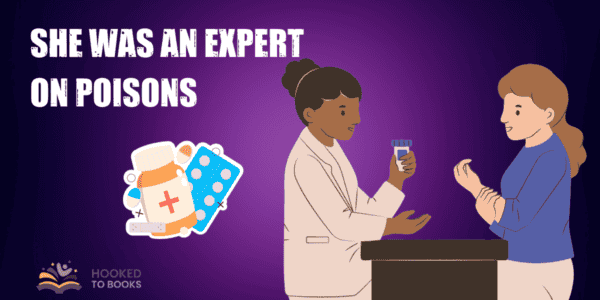She was an expert on poisons